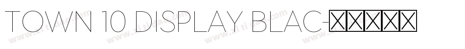 Town 10 Display Blac字体转换